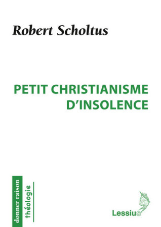 PETIT CHRISTIANISME D-INSOLENCE -  Collectif - LESSIUS