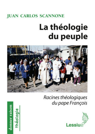 THEOLOGIE DU PEUPLE -  Scannone Juan Carlos - LESSIUS