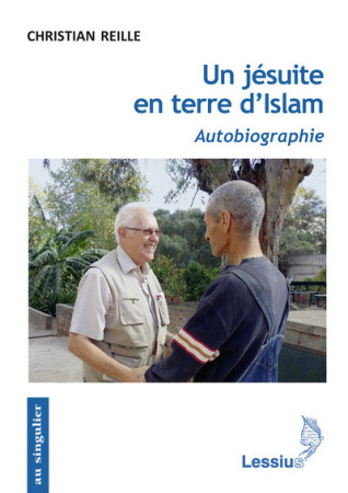 UN JESUITE EN TERRE D-ISLAM - Christian Reille - LESSIUS