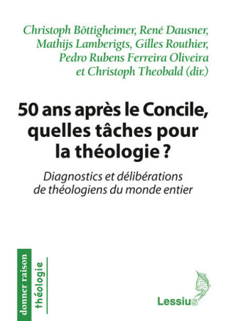 50 ANS APRES LE CONCILE QUELLES TACHES POUR LA THEOLOGIE -  Collectif - LESSIUS