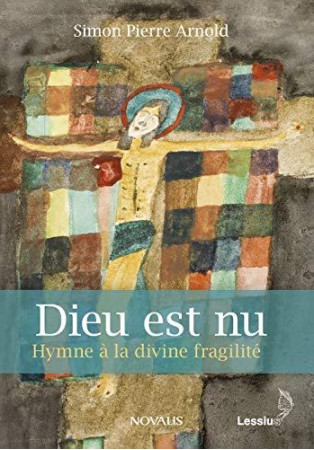 DIEU EST NU HYMNE A LA DIVINE FRAGILITE - ARNOLD SIMON-PIERRE - LESSIUS