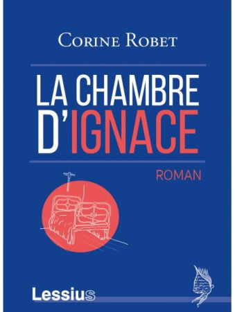 CHAMBRE D'IGNACE - ROMAN - ROBET ET GRAMES - LESSIUS