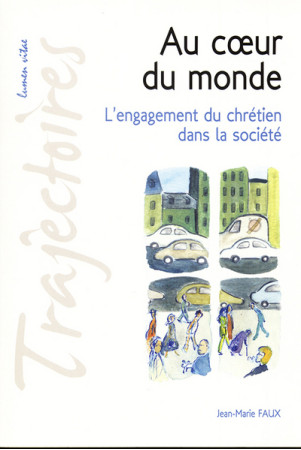 COEUR DU MONDE / L-ENGAGEMENT DU CHRETIEN D - Jean-Marie Faux - LUMEN VITAE