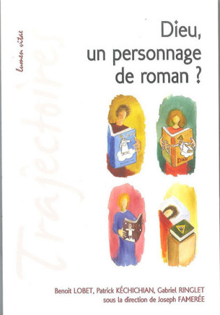 DIEU, UN PERSONNAGE DE ROMAN ? - Famerée Joseph - LUMEN VITAE