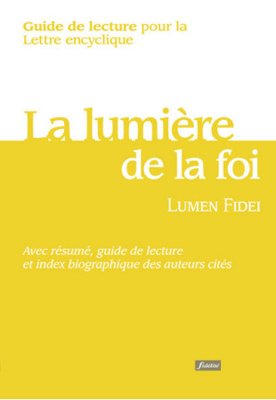 GUIDE DE LECTURE DE L-ENCYCLIQUE LUMEN FIDE I - Alban Massie - FIDELITE