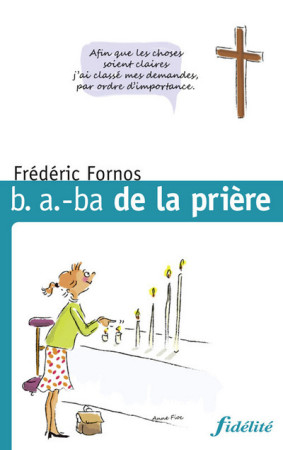 B A BA DE LA PRIERE - Frédéric Fornos - FIDELITE