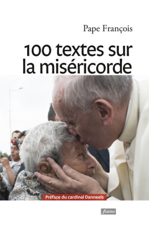 100 TEXTES DU PAPE FRANCOIS SUR LA MISERICORDE -  Collectif - FIDELITE