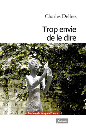 TROP ENVIE DE LE DIRE - Charles Delhez - FIDELITE