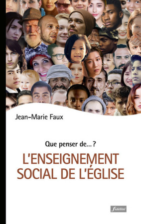 ENSEIGNEMENT SOCIAL DE L-EGLISE - Jean-Marie Faux - FIDELITE