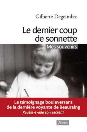 DERNIER COUP DE SONNETTE (LE) DERNIERE VOYANTE DE BEAURAING - Gilberte Degeimbre - FIDELITE