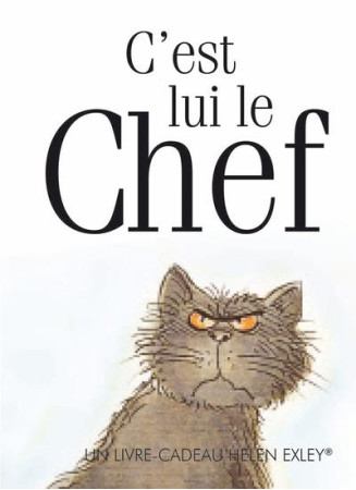 C'EST LUI LE CHEF - EXLEY HELEN - EXLEY