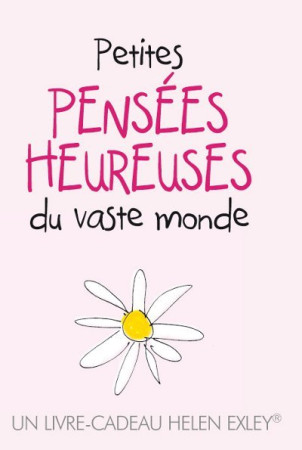 PETITES PENSEES HEUREUSES DU VASTE MONDE -  EXLEY - EXLEY