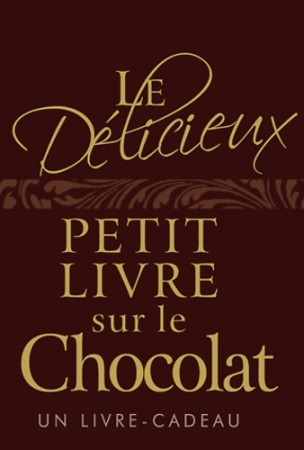 DELICIEUX PETIT LIVRE SUR LE CHOCOLAT (LE) -  EXLEY - EXLEY