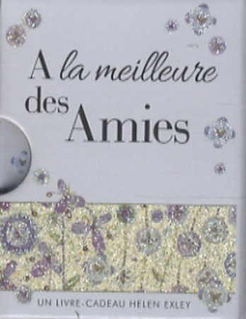 A LA MEILLEURE DES AMIES -  EXLEY - EXLEY