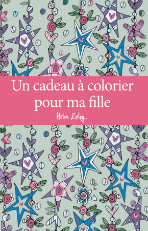 CADEAU A COLORIER POUR MA FILLE (UN) -  EXLEY - EXLEY