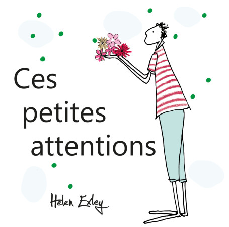 CES PETITES ATTENTIONS -  EXLEY - EXLEY