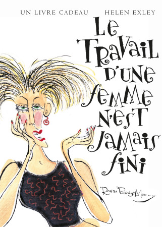 TRAVAIL D-UNE FEMME N-EST JAMAIS FINI - HELEN EXLEY - EXLEY