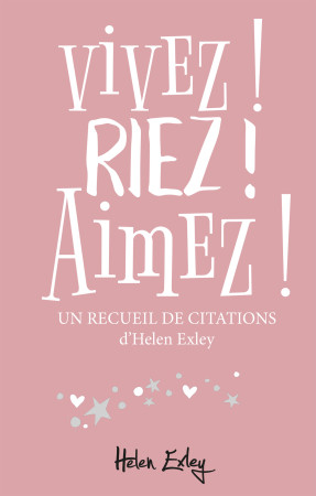 VIVEZ ! RIEZ ! AIMEZ ! - HELEN EXLEY - EXLEY