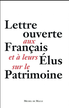 LETTRE OUVERTE AUX FRANCAIS ET A LEURS ELUS SUR LE PATRIMOINE - COLLECTIF - M. de Maule