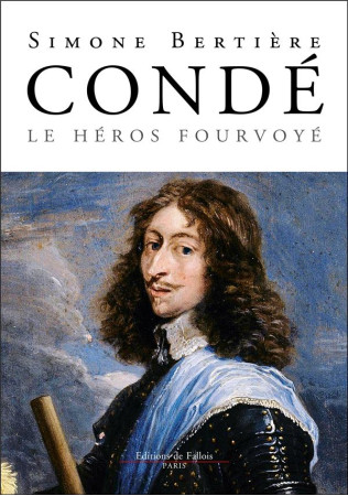 CONDE, LE HEROS FOURVOYE - BERTIERE SIMONE - DE FALLOIS