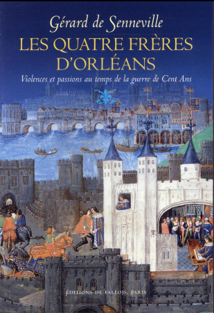 QUATRE FRERES D'ORLEANS - SENNEVILLE GERARD - Ed. de Fallois