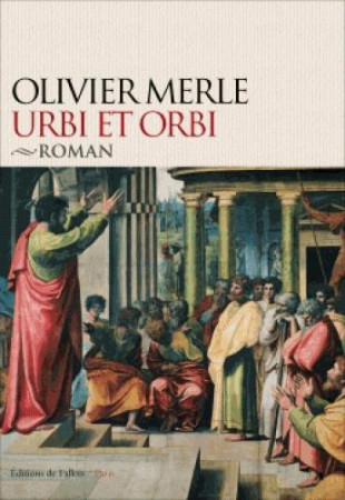 URBI ET ORBI - MERLE OLIVIER - Ed. de Fallois