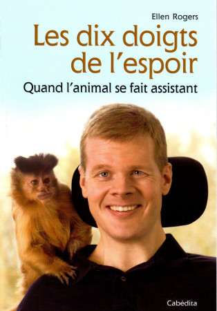 DIX DOIGTS DE L-ESPOIR - QUAND L-ANIMAL SE FAIT ASSISTANT - ELLEN ROGERS - CABEDITA