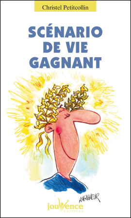 SCENARIO DE VIE GAGNANT - Christel Petitcollin - JOUVENCE