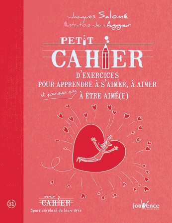 PETIT CAHIER D-EXERCICES POUR APPRENDRE A S -AIMER, A AIMER ET POURQUOI PAS... - Jean Augagneur - JOUVENCE