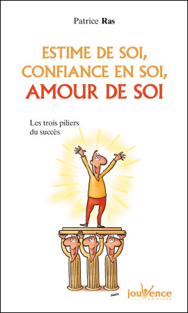 ESTIME DE SOI CONFIANCE EN SOI AMOUR DE SOI - Patrice Ras - JOUVENCE