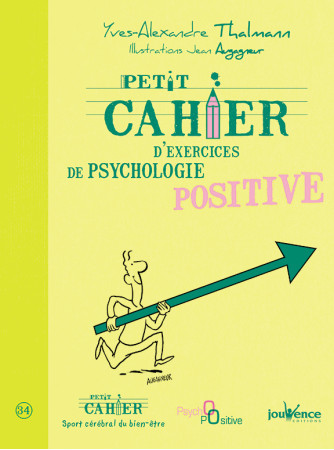 PETIT CAHIER D-EXERCICES DE PSYCHOLOGIE POS ITIVE - Yves-Alexandre Thalmann - JOUVENCE