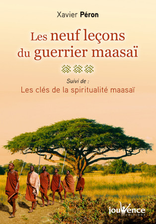 NEUF LECONS DU GUERRIER MAASAI (LES) - Xavier Péron - JOUVENCE