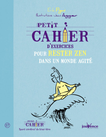 PETIT CAHIER D-EXERCICES POUR RESTER ZEN DA NS UN MONDE AGITE (NE) - Jean Augagneur - JOUVENCE