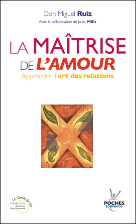 MAITRISE DE L-AMOUR (LA) - Don Miguel Ruiz - JOUVENCE