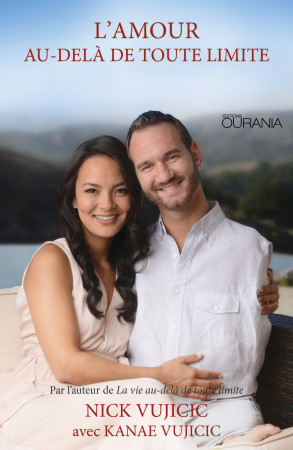 AMOUR AU-DELA DE TOUTE LIMITE - Nick Vujicic - OURANIA