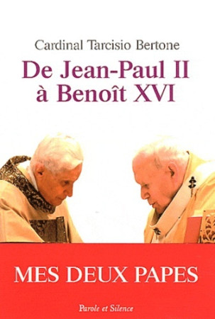 DE JEAN PAUL II A BENOIT XVI -  Bertone t - PAROLE SILENCE