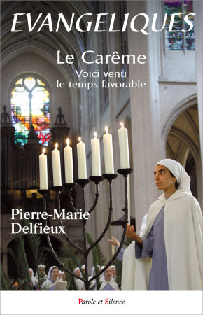 EVANGELIQUES LE CAREME - Pierre-Marie Delfieu - PAROLE SILENCE