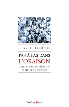 PAS A PAS DANS L ORAISON - Pierre de COUESSIN - PAROLE SILENCE