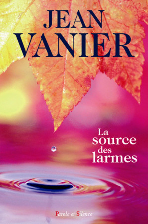 SOURCE DES LARMES POCHE (LA) - Jean Vanier - PAROLE SILENCE