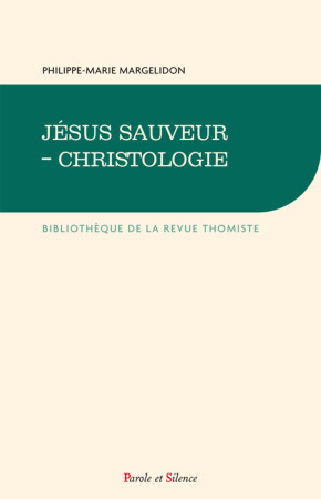 JESUS SAUVEUR CHRISTOLOGIE - P-M Margelidon - PAROLE SILENCE