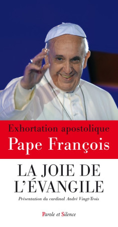 JOIE DE L EVANGILE - Jorge Bergoglio - Pape François - PAROLE SILENCE