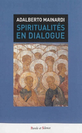 SPIRITUALITES EN DIALOGUE -  Mainardi adalbe - PAROLE SILENCE