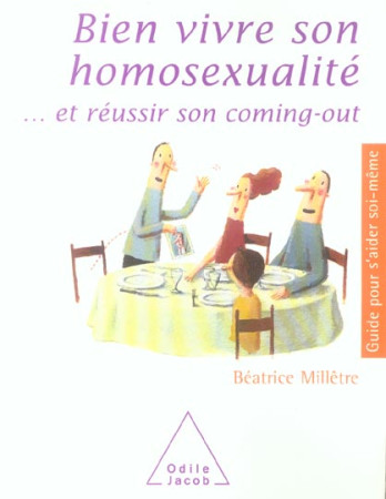 BIEN VIVRE SON HOMOSEXUALITE - ... ET REUSSIR SON COMING-OUT - MILLETRE B - JACOB