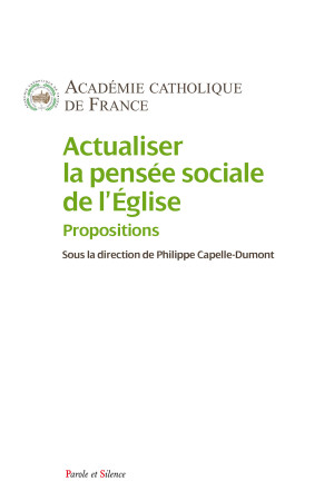 ACTUALISER LA PENSEE SOCIALE DE L-EGLISE -  Académie Catholique de France - PAROLE SILENCE