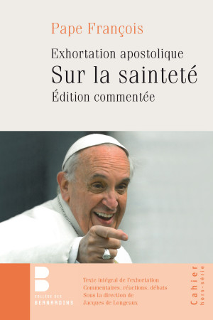 GAUDETE ET EXSULTATE / SUR LA SAINTETE - COMMENTAIRES, REACTIONS, DEBATS - Jorge Bergoglio - Pape François - PAROLE SILENCE