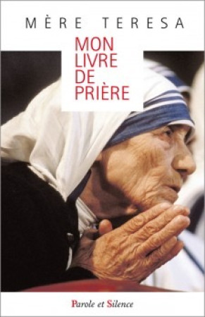 MON LIVRE DE PRIERES POCHE -  Mere theresa - PAROLE SILENCE