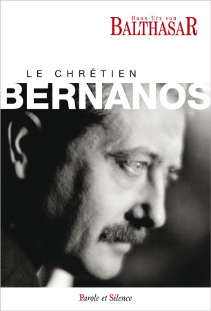 CHRETIEN BERNANOS - VON HANS URS BALT. - PAROLE SILENCE