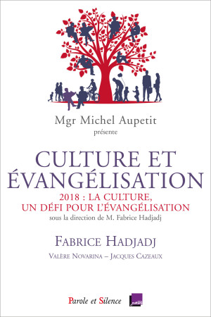 CULTURE ET EVANGELISATION 2018 - Fabrice Hadjadj - PAROLE SILENCE