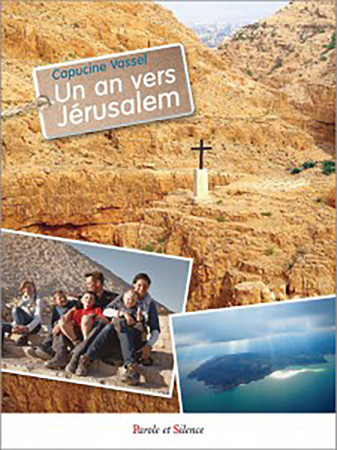 UN AN VERS JERUSALEM - Capucine Vassel - PAROLE SILENCE