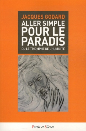 ALLER SIMPLE POUR LE PARADIS -  Godard jacques - PAROLE SILENCE